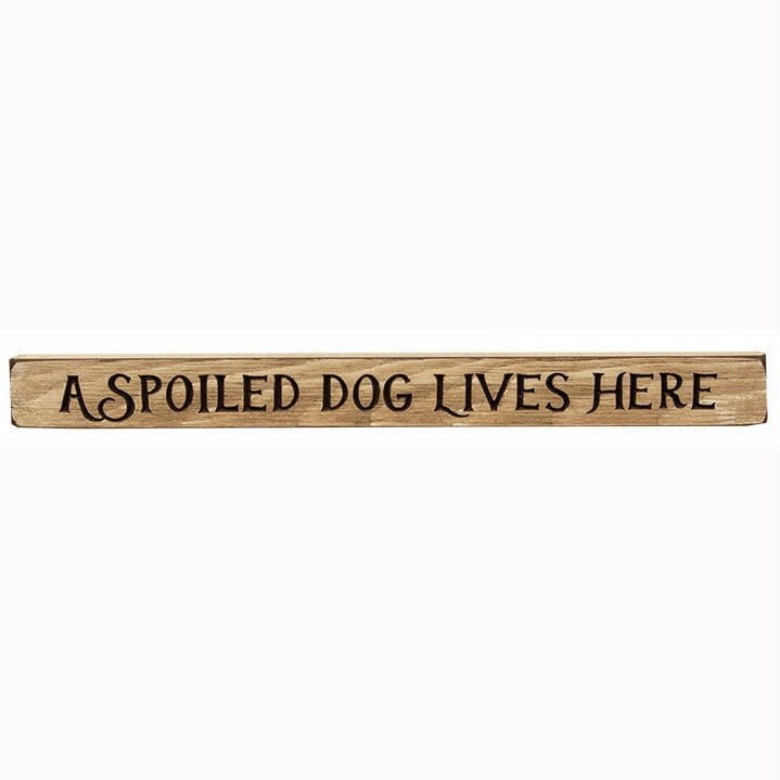 A Spoiled Dog Lives Here Sign - Engraved Wood 18&quot; Long-Craft Wholesalers-The Village Merchant