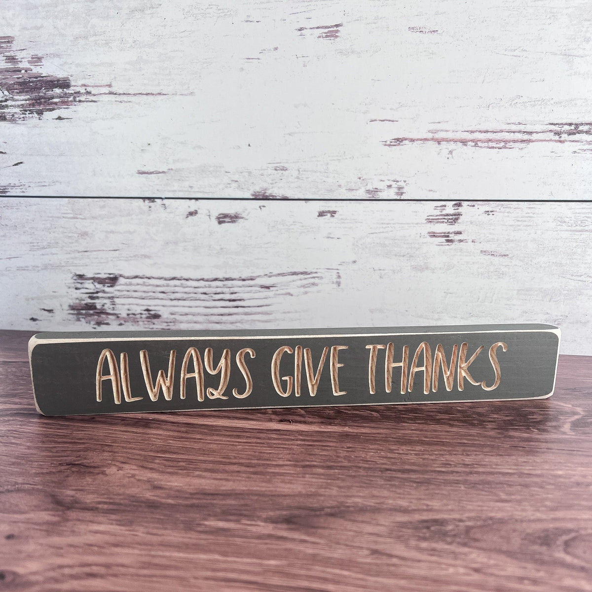 Always Give Thanks Engraved Wood Sign 12&quot; Long