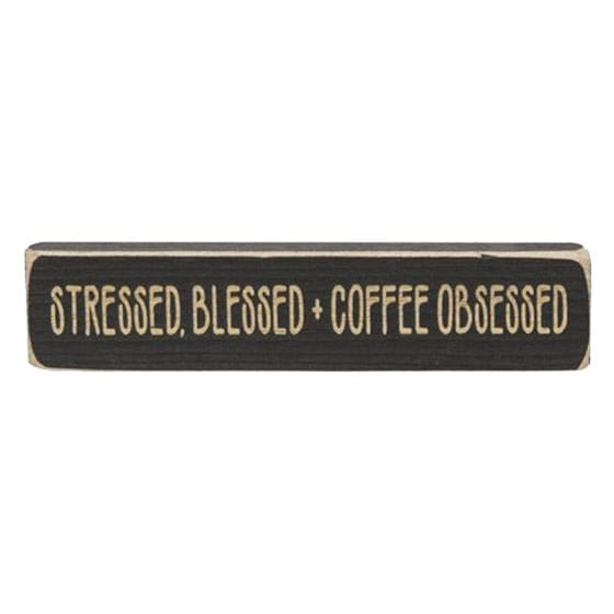 Stressed, Blessed &amp; Coffee Obsessed Sign - Engraved Wood 8&quot; Long-Craft Wholesalers-The Village Merchant