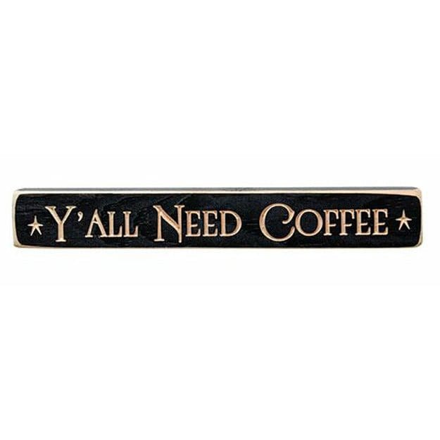 Y'all Need Coffee Sign - Engraved Wood 12" Long-Craft Wholesalers-The Village Merchant