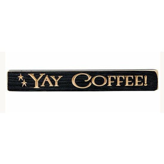 Yay Coffee Sign - Engraved Wood 12&quot; Long-Craft Wholesalers-The Village Merchant