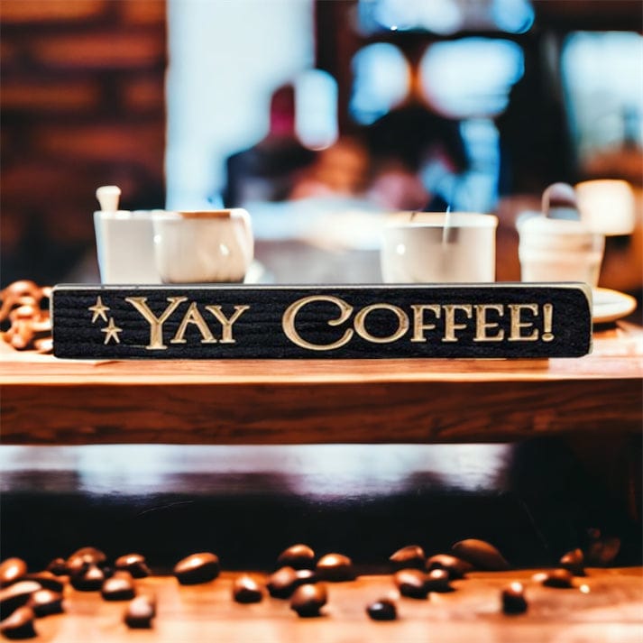 Yay Coffee Sign - Engraved Wood 12&quot; Long