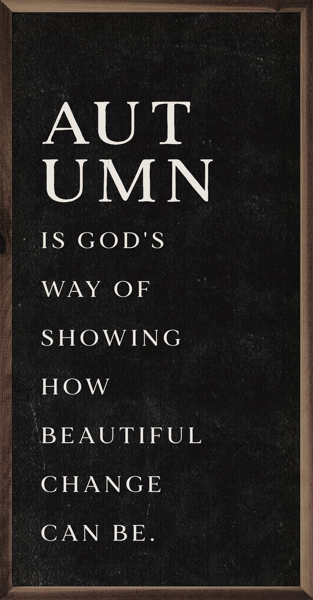 Autumn Is God's Way Printed and Framed Wall Sign