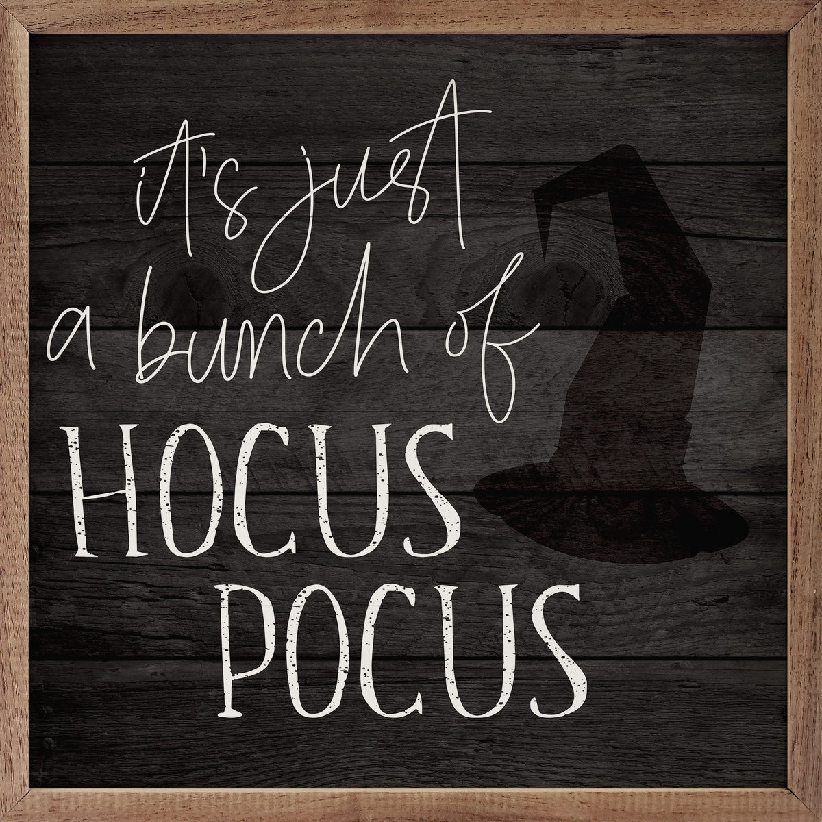 Just A Bunch Of Hocus Pocus Witch Hat Black Printed and Framed Wall Sign