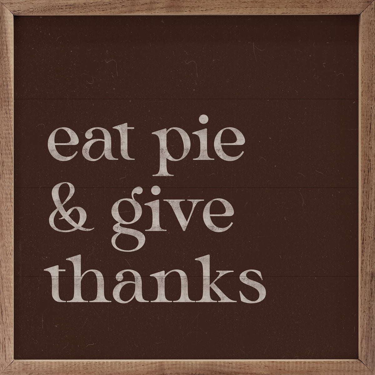 Eat Pie And Give Thanks Printed and Framed Wall Sign