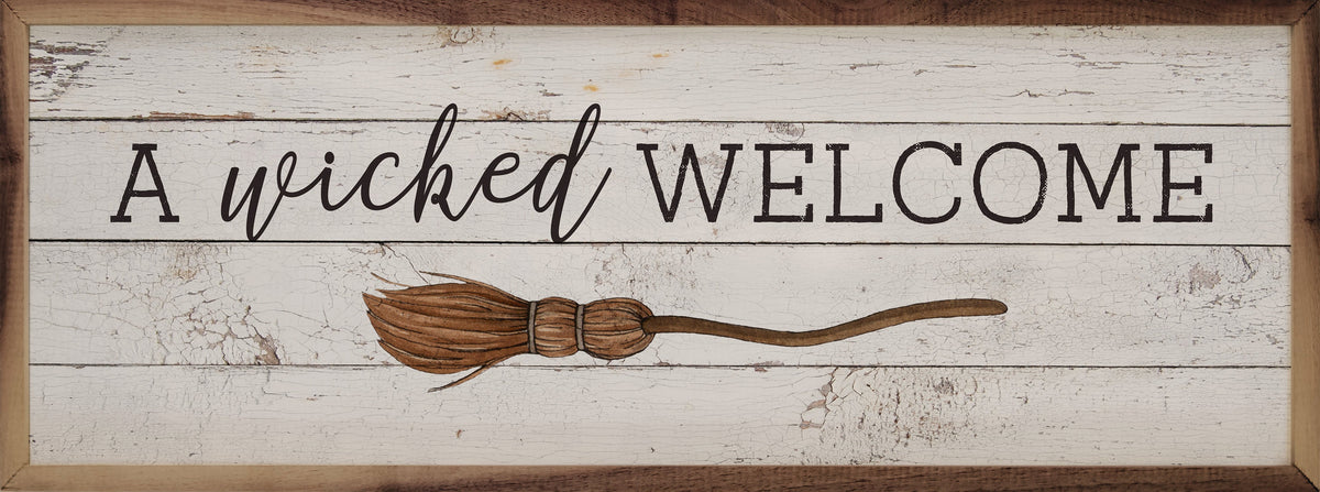 A Wicked Welcome Brown Whitewash Printed and Framed Wall Sign