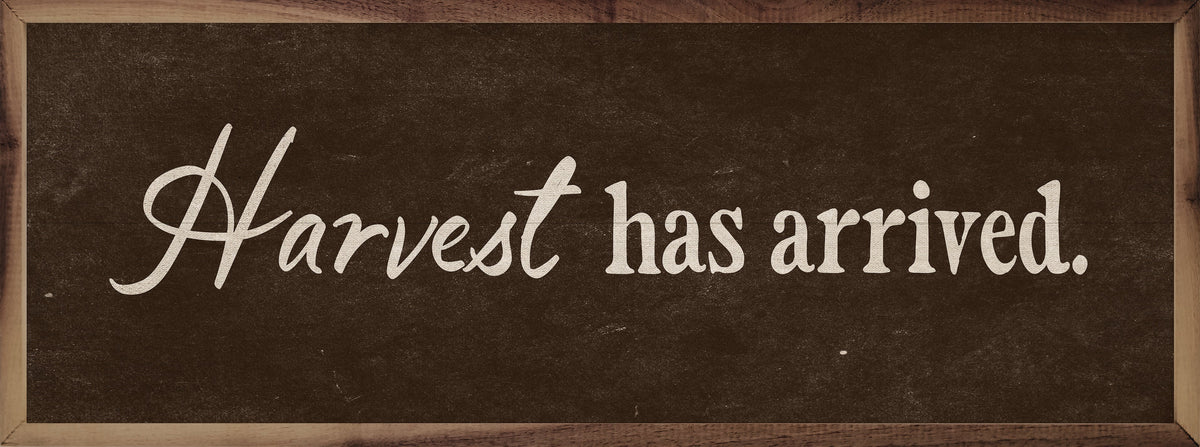 Harvest Has Arrived Printed and Framed Wall Sign