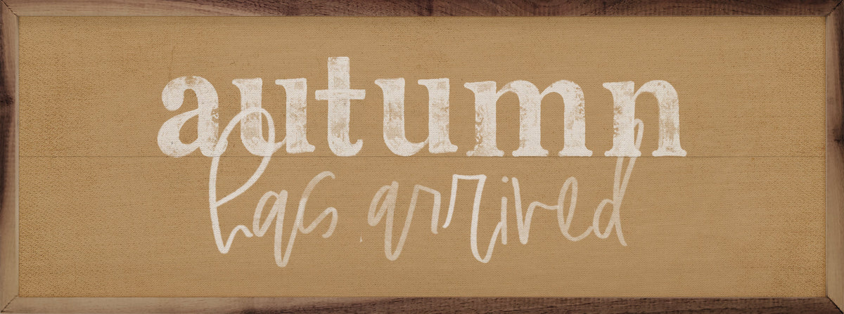 Autumn Has Arrived Printed and Framed Wall Sign