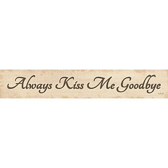 Always Kiss Me Goodbye By Lauren Rader Art Print - 6 X 36-Penny Lane Publishing-The Village Merchant