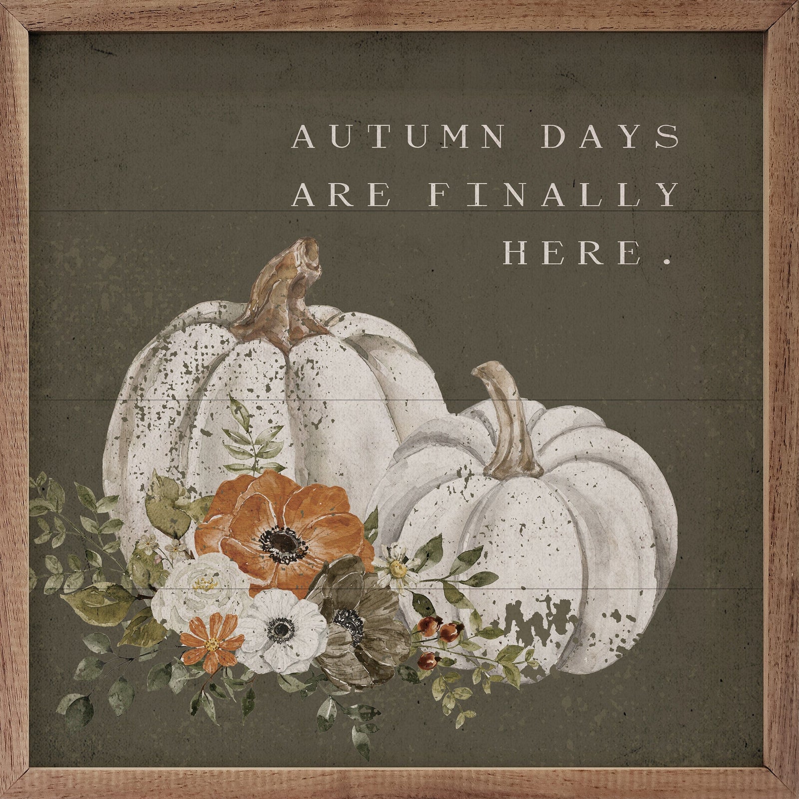 Kendrick Home Walnut Frames 4x4 Autumn Days Are Finally Here Green Printed and Framed Wall Sign