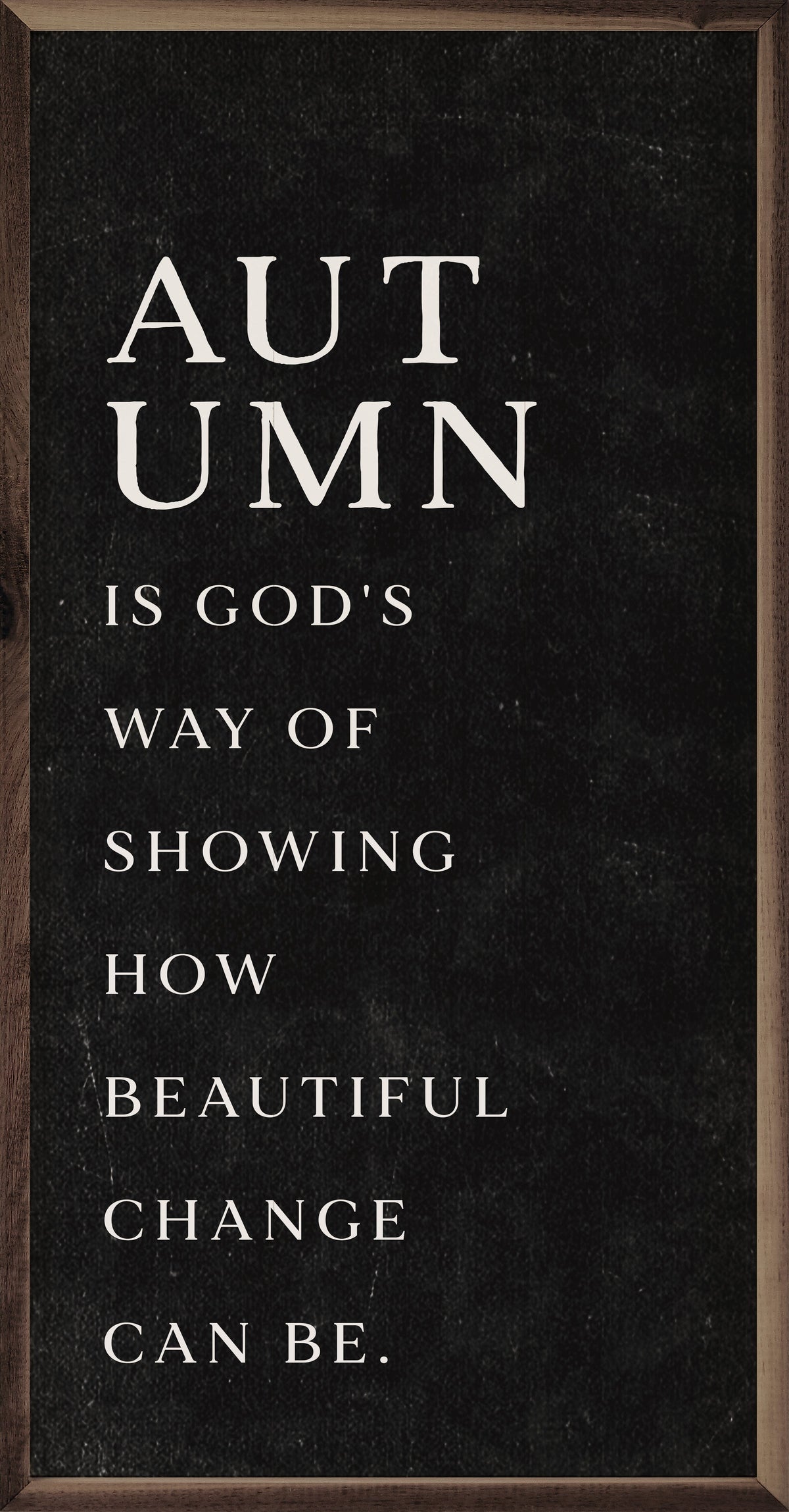 Kendrick Home Walnut Frames Autumn Is God's Way Printed and Framed Wall Sign
