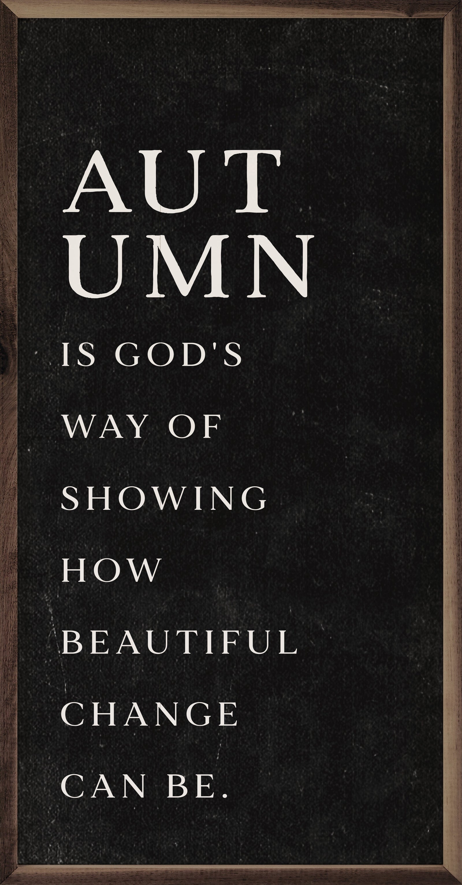 Kendrick Home Walnut Frames 8x16 / Green Autumn Is God's Way Printed and Framed Wall Sign