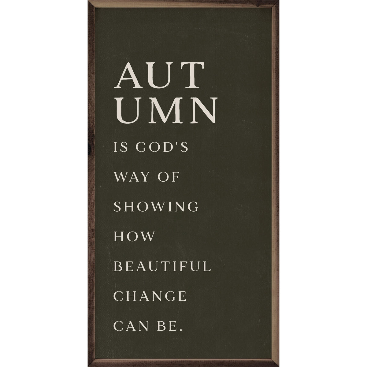 Kendrick Home Walnut Frames 8x16 / Green Autumn Is God's Way Printed and Framed Wall Sign