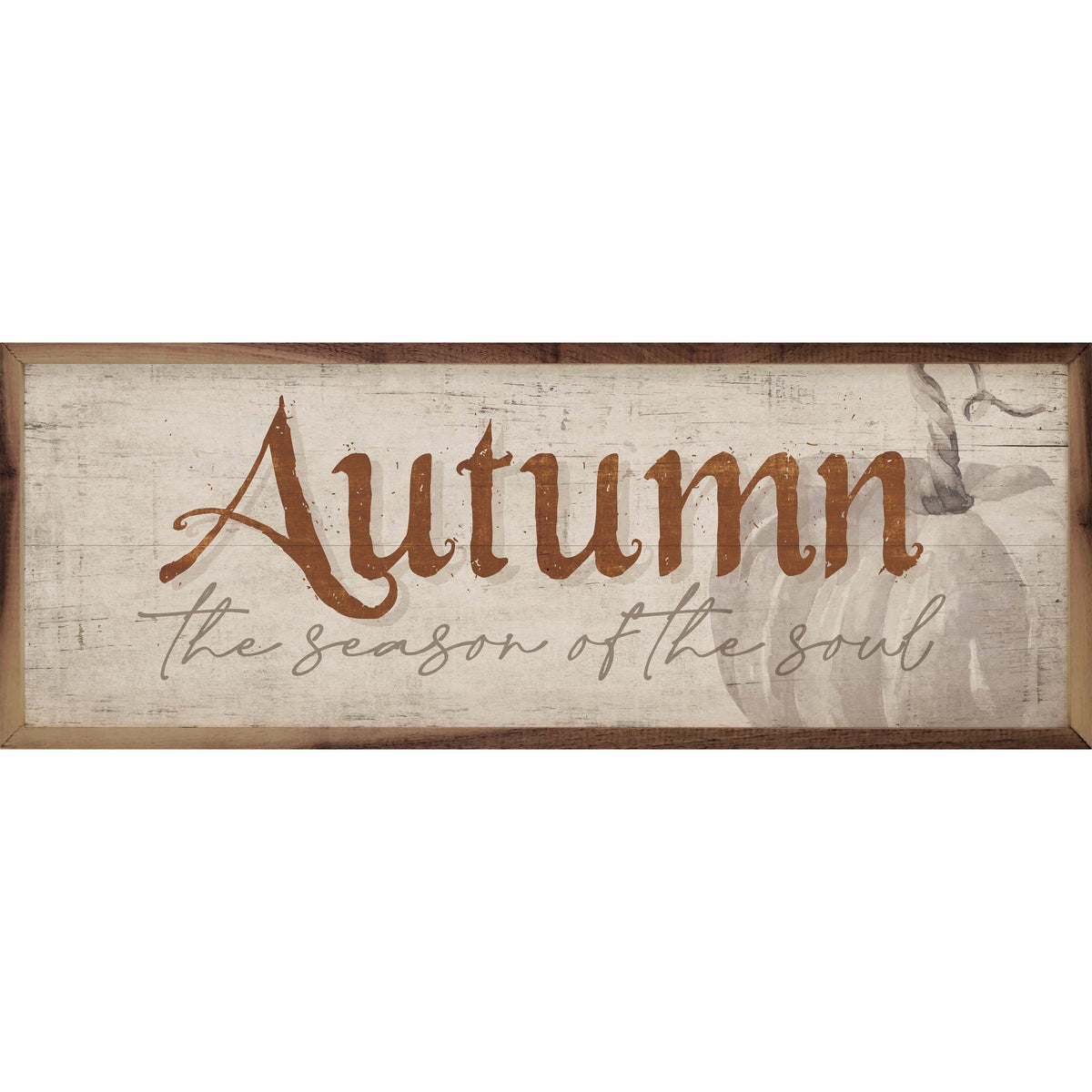 Kendrick Home Walnut Frames 12x4 Autumn The Season Of The Soul Pumpkin Whitewash Printed and Framed Wall Sign