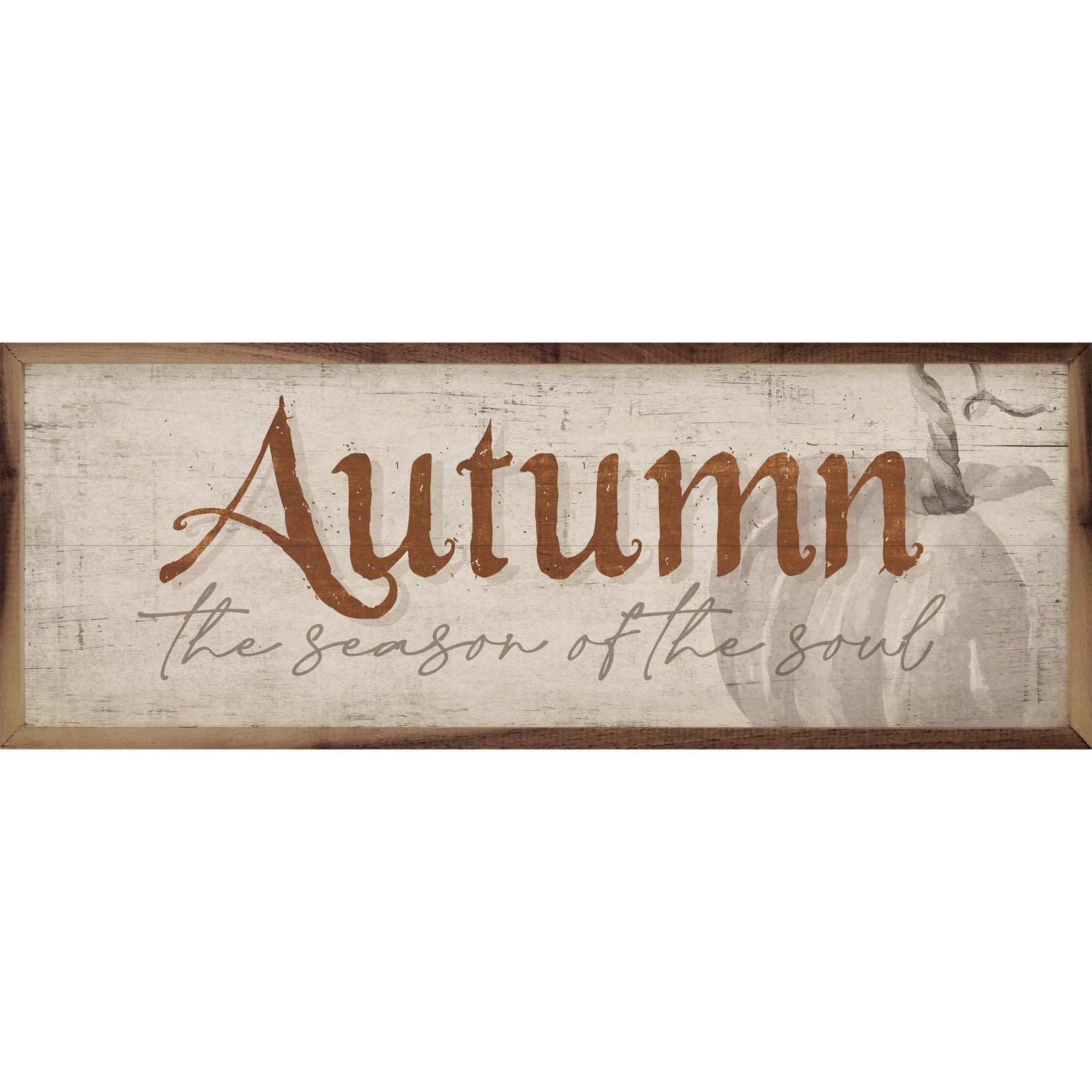 Kendrick Home Walnut Frames 12x4 Autumn The Season Of The Soul Pumpkin Whitewash Printed and Framed Wall Sign