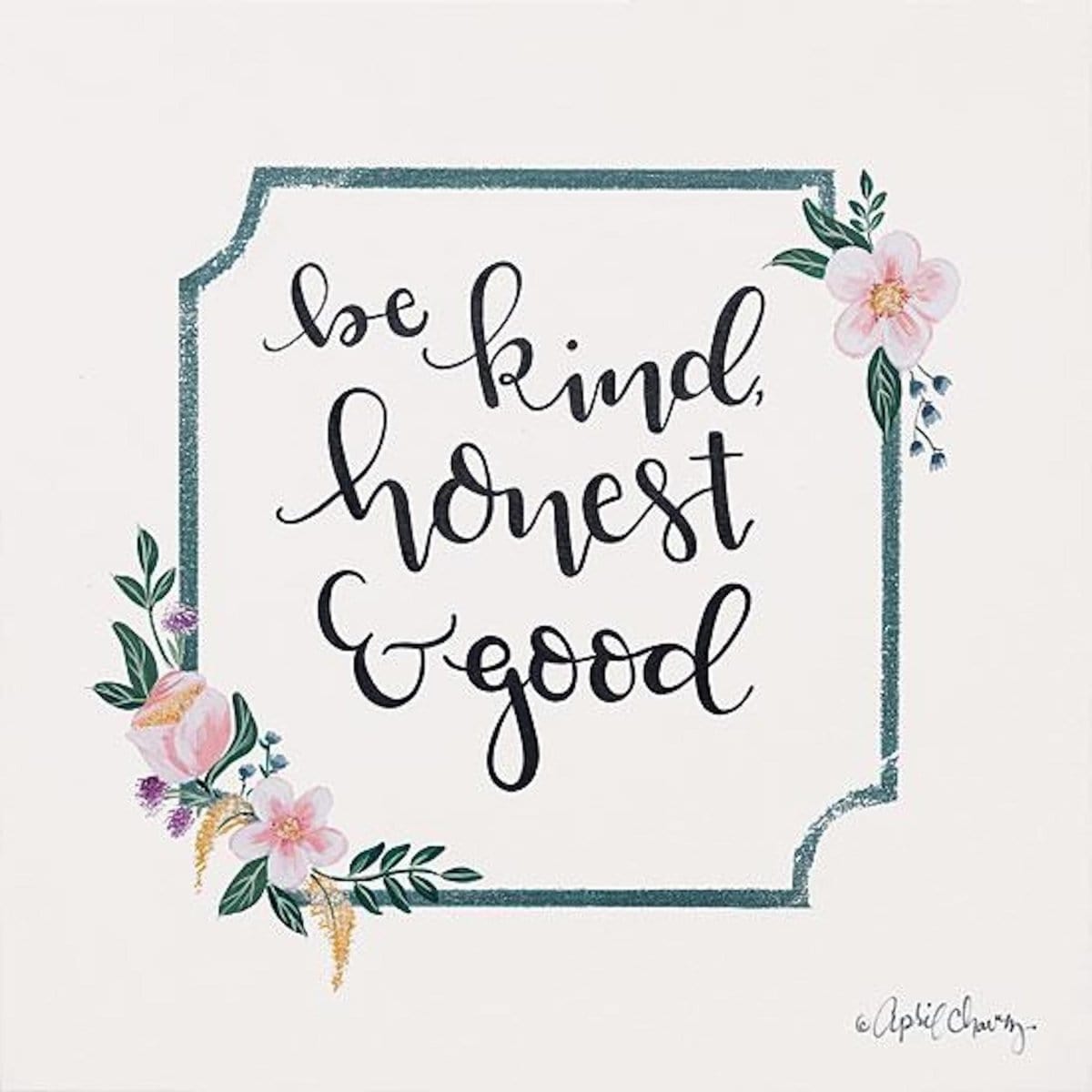 Penny Lane Publishing Be Kind, Honest & Good By April Chavez Art Print - 12 X 12