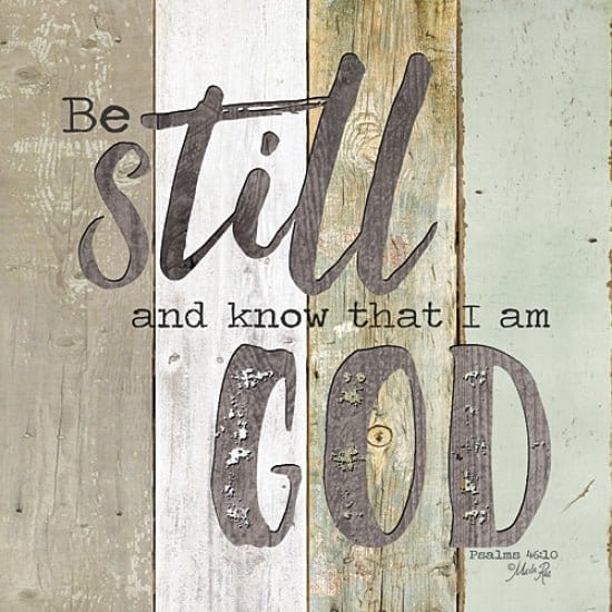 Penny Lane Publishing Be Still And Know That I Am God By Marla Rae Art Print - 12 X 12