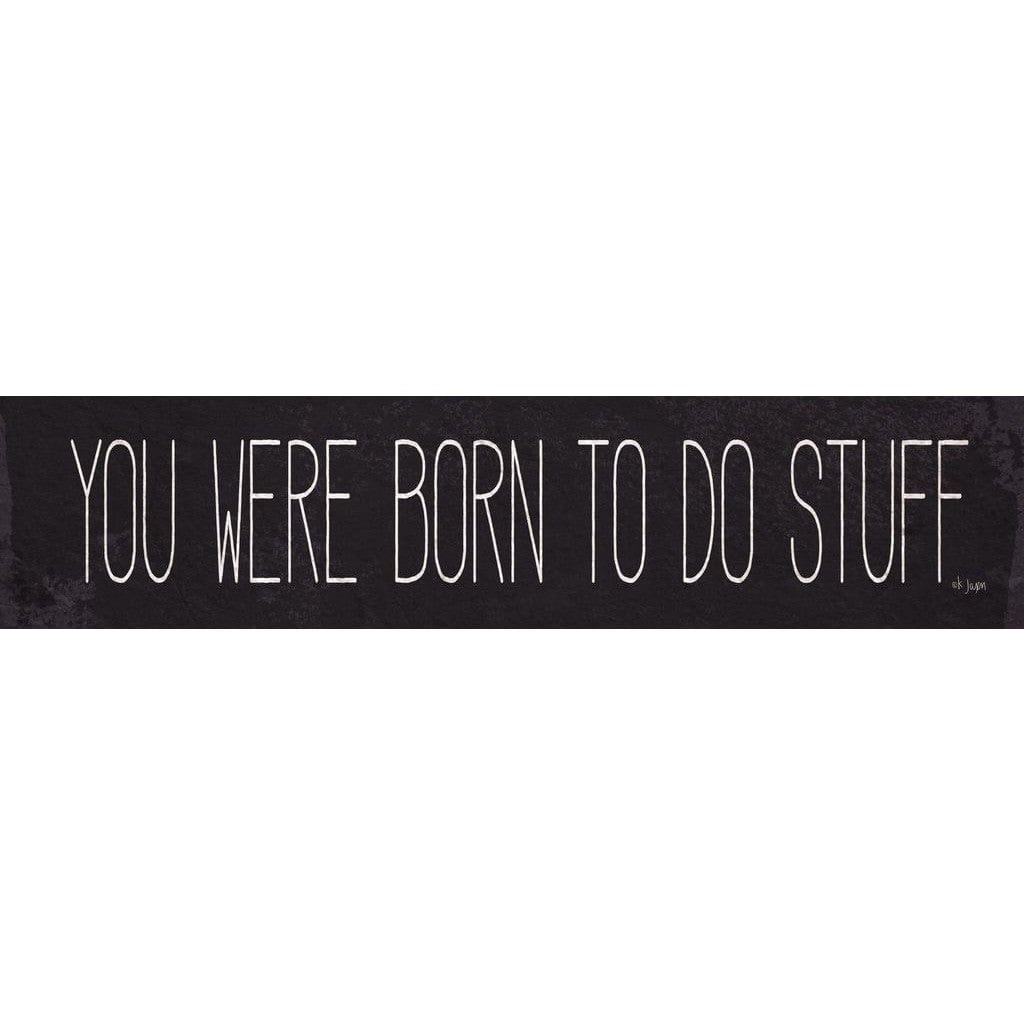 Penny Lane Publishing Born To Do Stuff By Jaxn Blvd Art Print - 4 X 18