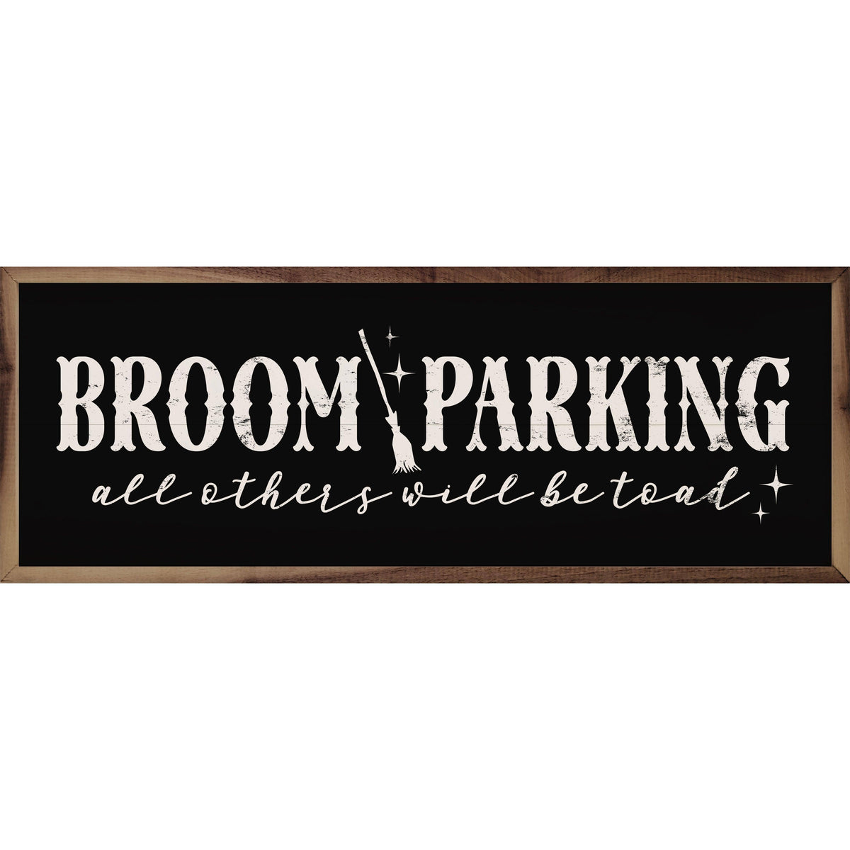 Kendrick Home Walnut Frames 12x4 Broom Parking All Others Will Be Toad Black Printed and Framed Wall Sign