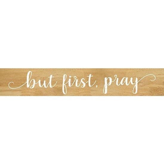 Penny Lane Publishing But First Pray By Marla Rae Art Print - 4 X 24