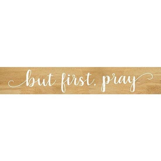 But First Pray By Marla Rae Art Print - 4 X 24-Penny Lane Publishing-The Village Merchant