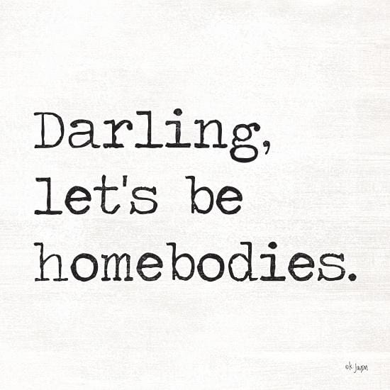 Darling Let&#39;s Be Homebodies By Jaxn Blvd Art Print - 12 X 12-Penny Lane Publishing-The Village Merchant