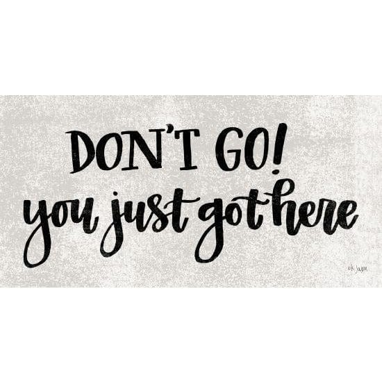 Penny Lane Publishing Don't Go! You Just Got Here By Jaxn Blvd Art Print - 9 X 18