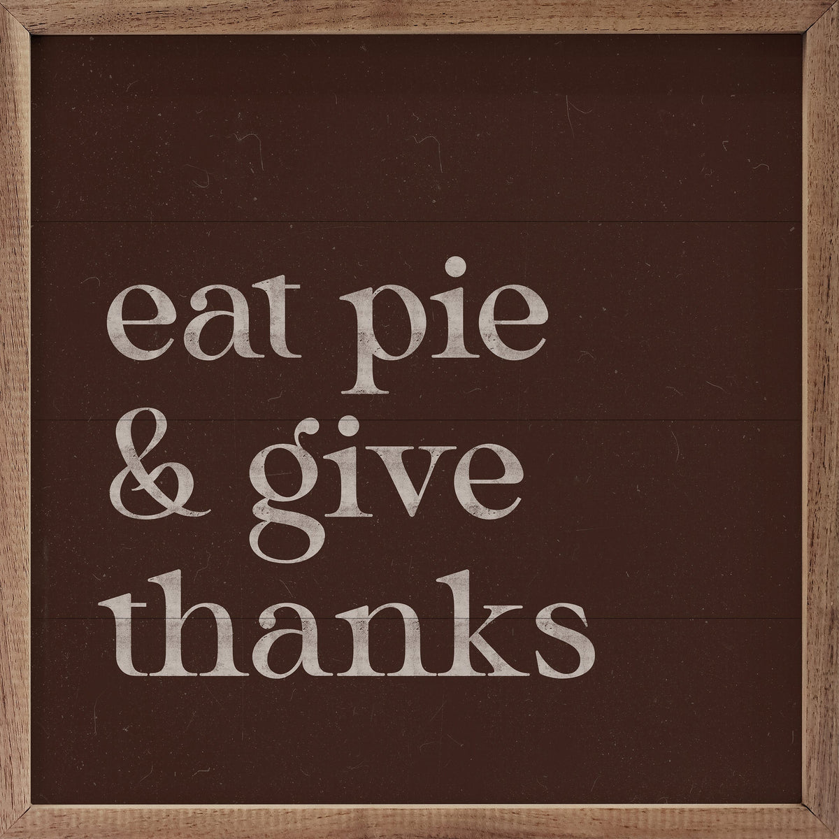 Kendrick Home Walnut Frames 4x4 Eat Pie And Give Thanks Printed and Framed Wall Sign