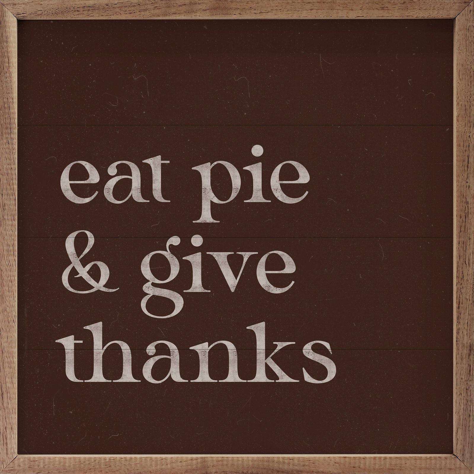 Kendrick Home Walnut Frames 4x4 Eat Pie And Give Thanks Printed and Framed Wall Sign