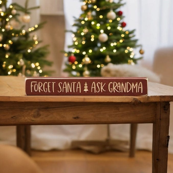 Forget Santa Ask Grandma Engraved Wood Sign 12&quot; Long