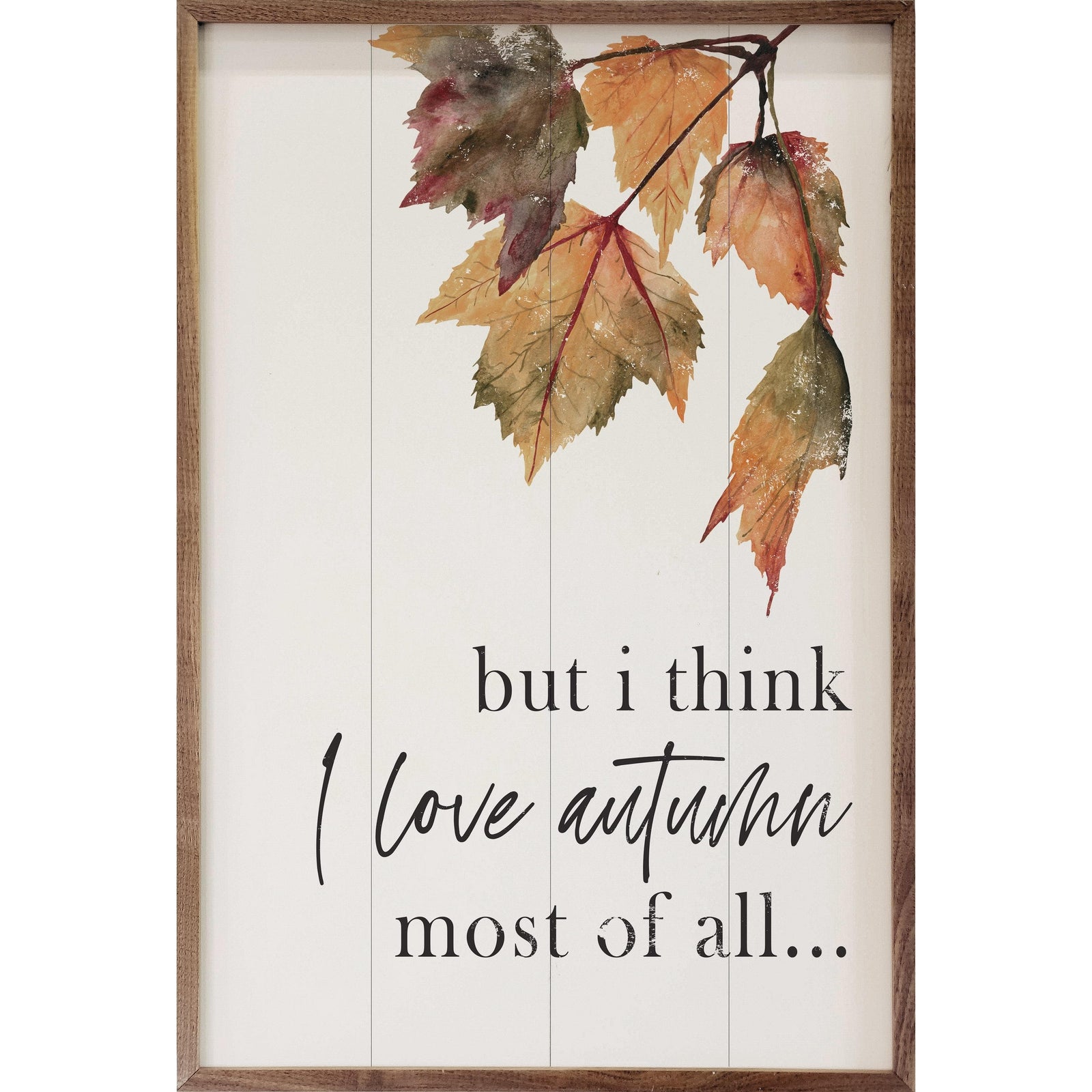 Kendrick Home Walnut Frames 5x8 I Love Autumn Most Of All Leaves White Printed and Framed Wall Sign