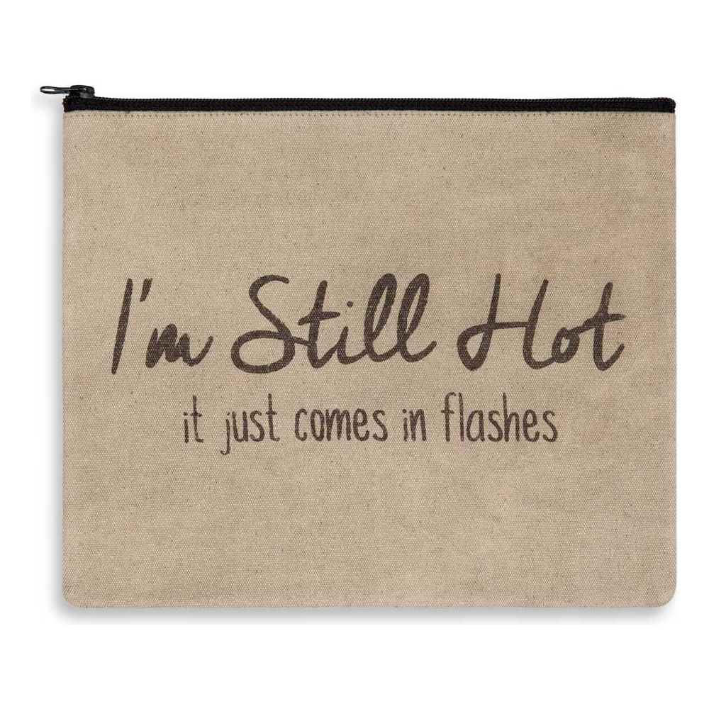 I&#39;m Still Hot It just Comes In Flashes Travel / Makeup Bag