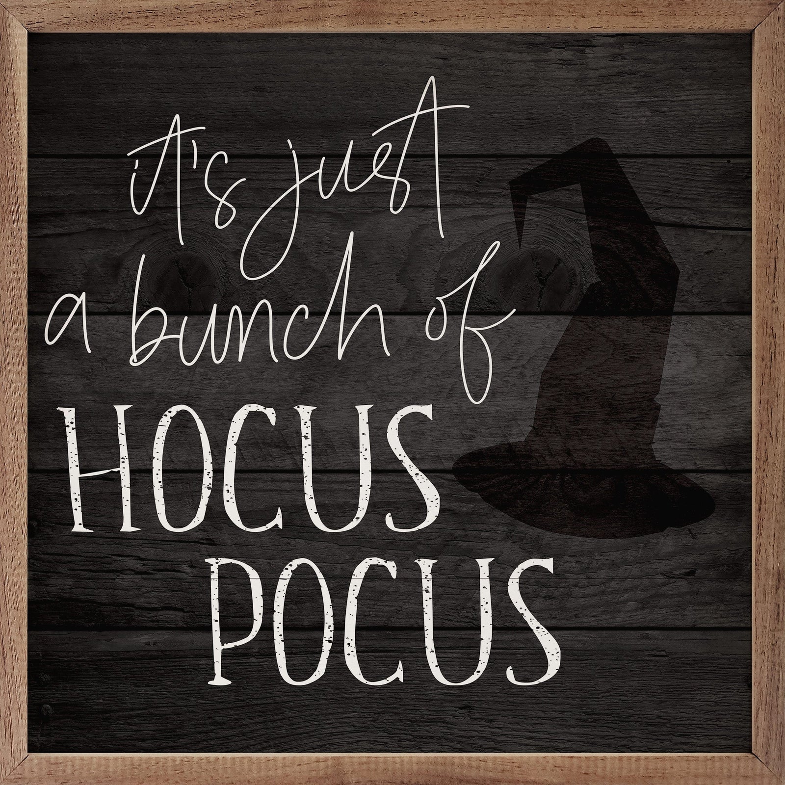 Kendrick Home Walnut Frames 4x4 Just A Bunch Of Hocus Pocus Witch Hat Black Printed and Framed Wall Sign