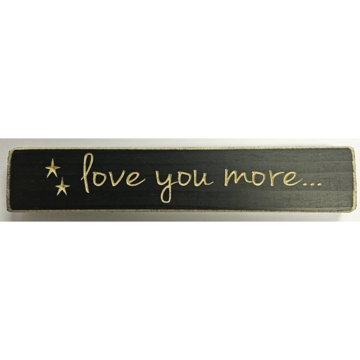 Love You More Sign - Engraved Wood 9" Long-Craft Wholesalers-The Village Merchant