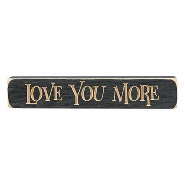 Love You More Sign - Engraved Wood 9" Long-Craft Wholesalers-The Village Merchant
