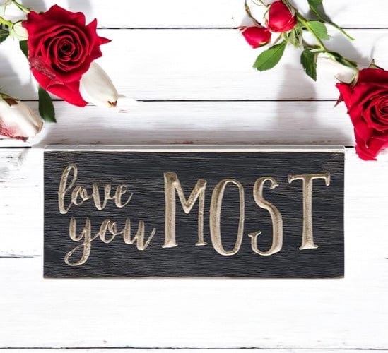 Love You Most Sign - Engraved Wood 8&quot; Long