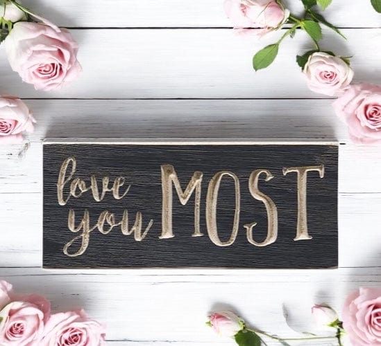 Love You Most Sign - Engraved Wood 8&quot; Long