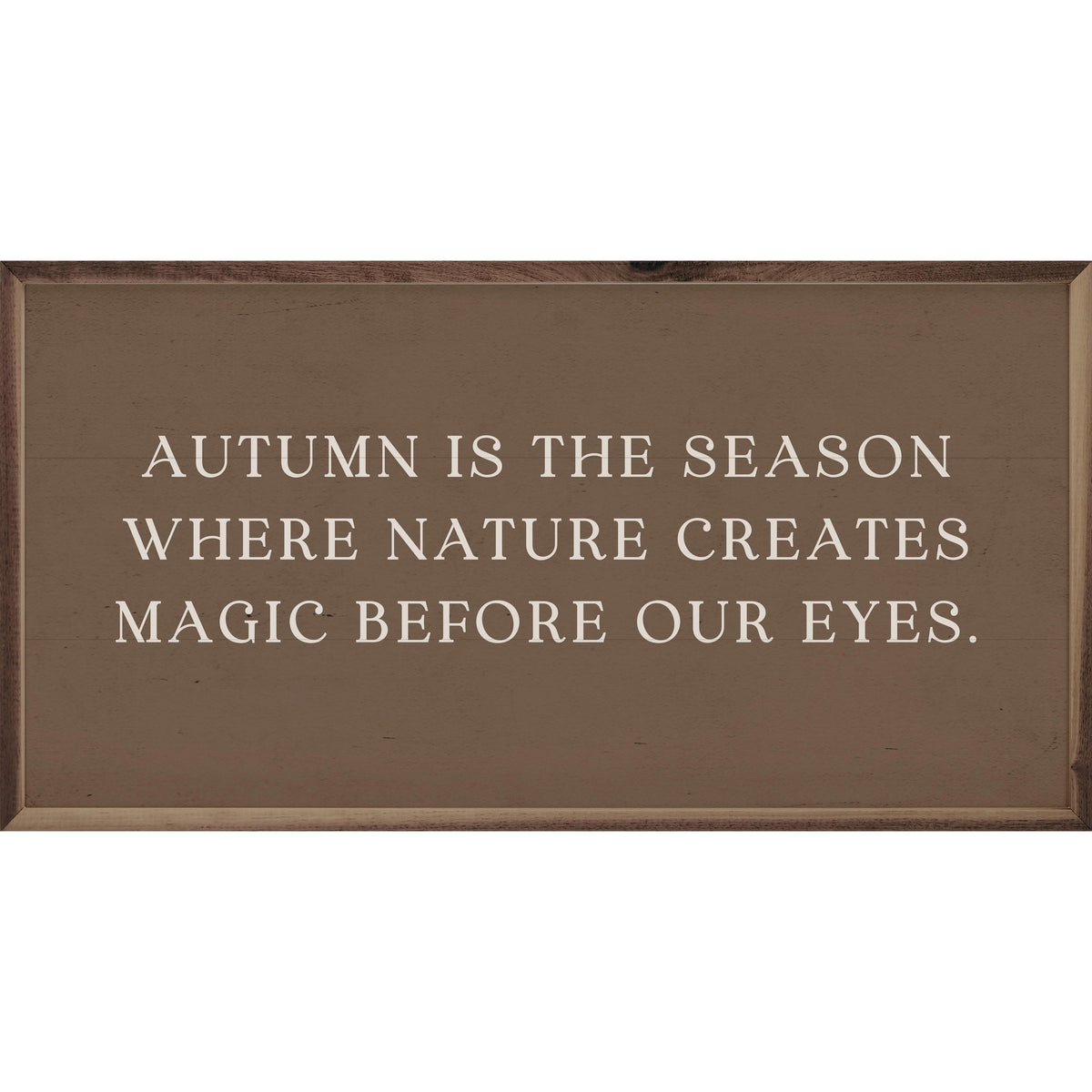 Kendrick Home Walnut Frames 16x8 Magic Before Our Eyes Brown Printed and Framed Wall Sign