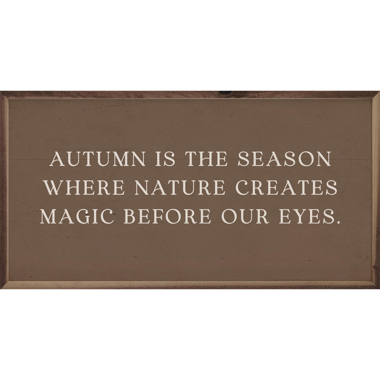 Kendrick Home Walnut Frames 16x8 Magic Before Our Eyes Brown Printed and Framed Wall Sign