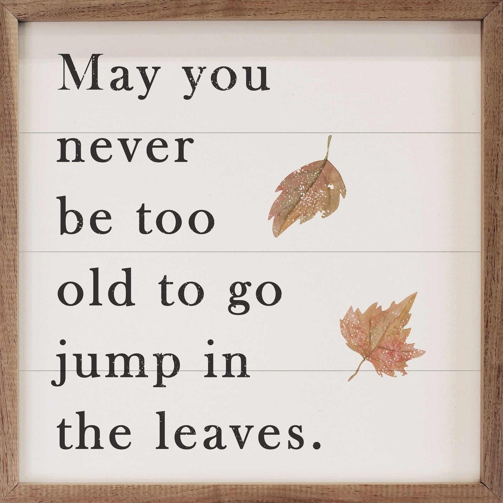 Kendrick Home Walnut Frames 4x4 May You Never Be Too Old White Printed and Framed Wall Sign