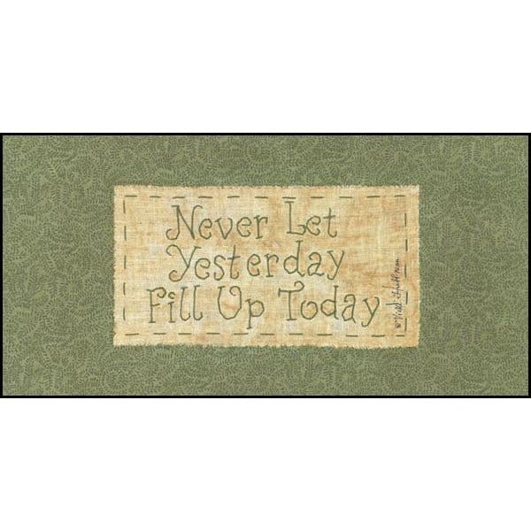 Never Let Yesterday Fill Up Today By Vicki Huffman Art Print - 8 X 16-Penny Lane Publishing-The Village Merchant