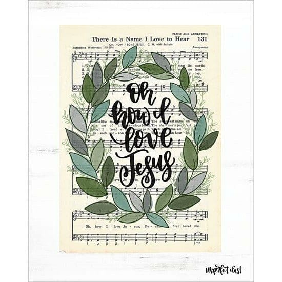 Penny Lane Publishing Oh How I Love Jesus By Imperfect Dust Art Print - 12 X 16
