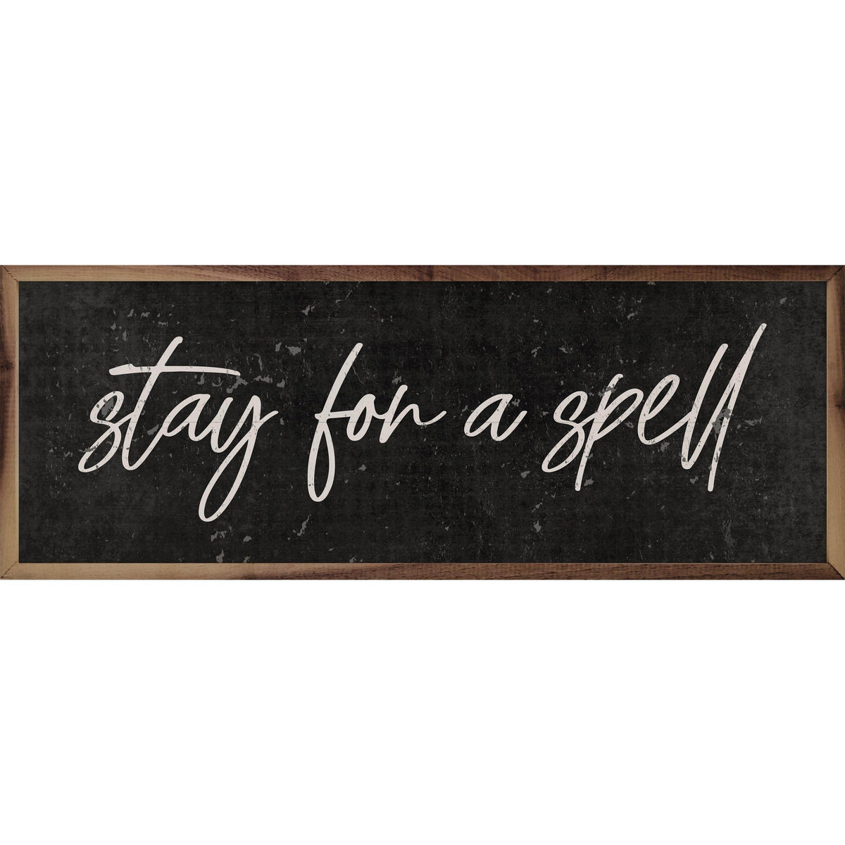 Kendrick Home Walnut Frames 12x4 Simple Stay For A Spell Black Printed and Framed Wall Sign