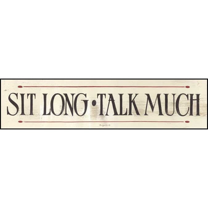 Sit Long, Talk Much By Smitty City Art Print - 4 X 18-Penny Lane Publishing-The Village Merchant