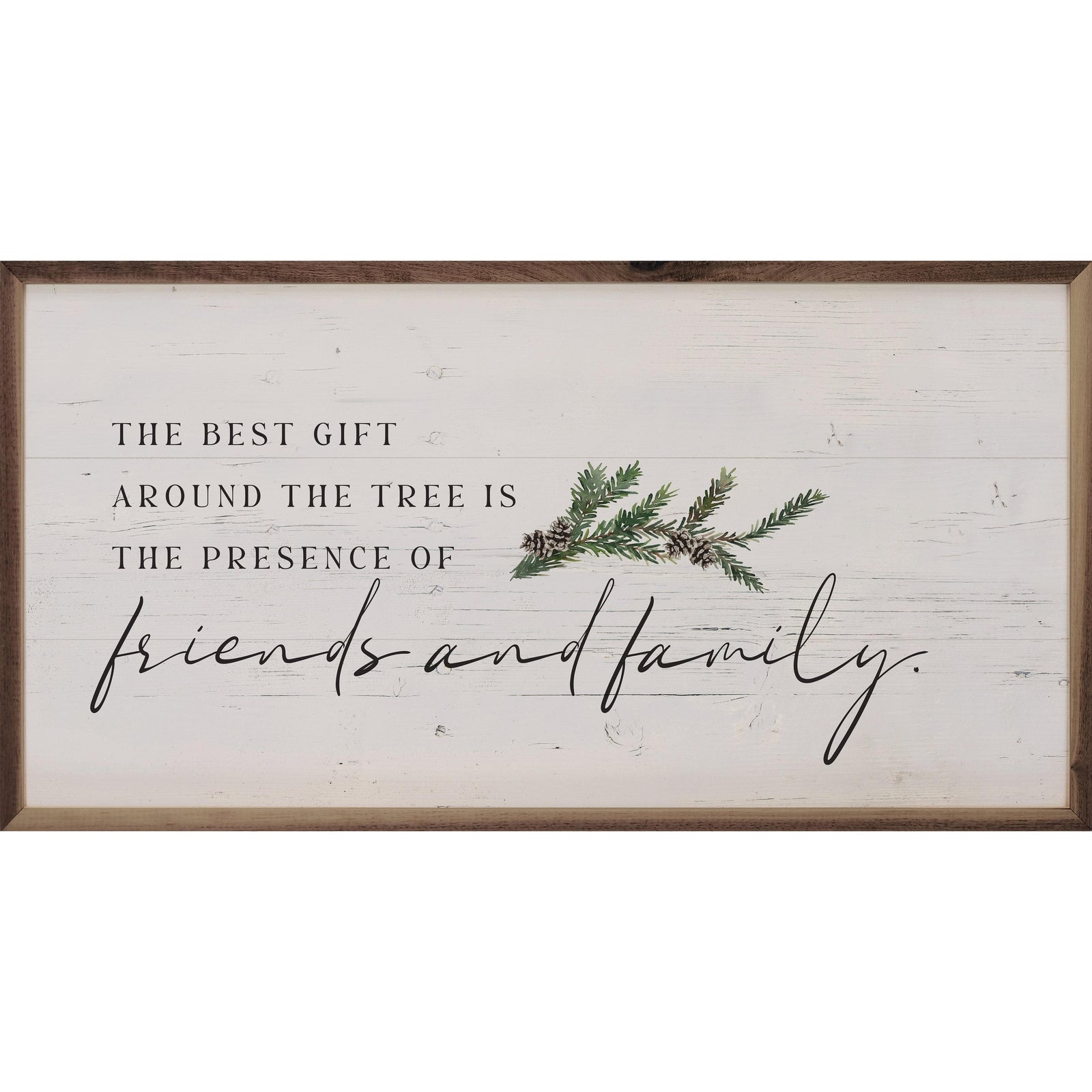 Kendrick Home Walnut Frames 16x8 The Best Gift Friends And Family Whitewash Printed and Framed Wall Sign