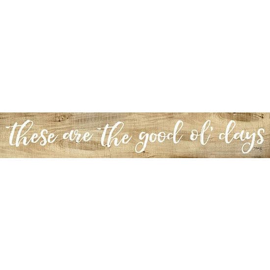 These Are The Good Ol&#39; Days By Marla Rae Art Print - 4 X 24-Penny Lane Publishing-The Village Merchant