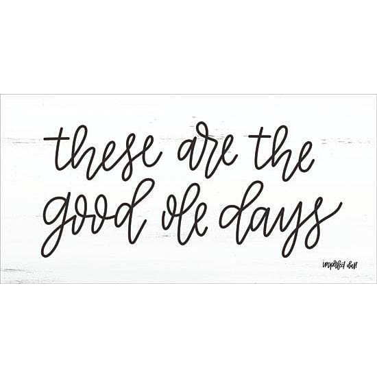 Penny Lane Publishing These Are The Good Ole Days By Imperfect Dust Art Print - 9 X 18