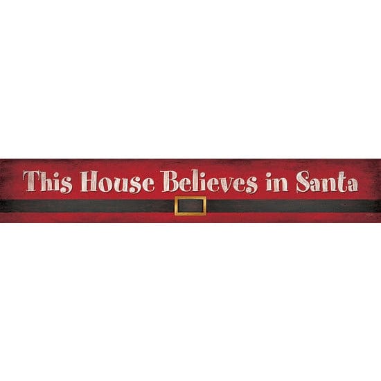 This House Believes In Santa By Lauren Rader Art Print - 6 X 36-Penny Lane Publishing-The Village Merchant