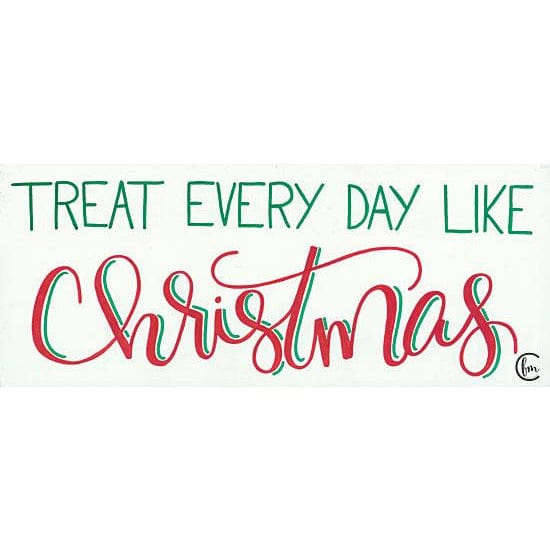 Penny Lane Publishing Treat Every Day Like Christmas By Fearfully Made Creations Art Print - 8 X 16
