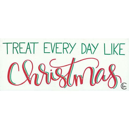 Treat Every Day Like Christmas By Fearfully Made Creations Art Print - 8 X 16-Penny Lane Publishing-The Village Merchant